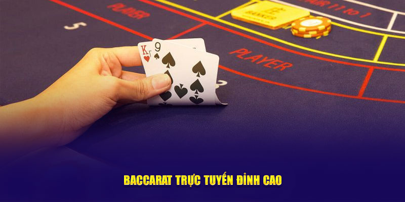 Baccarat trực tuyến đỉnh cao