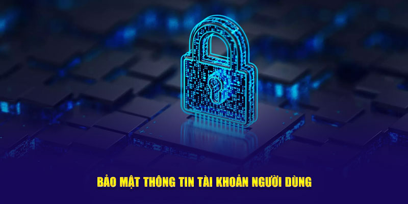 Bảo mật thông tin tài khoản người dùng