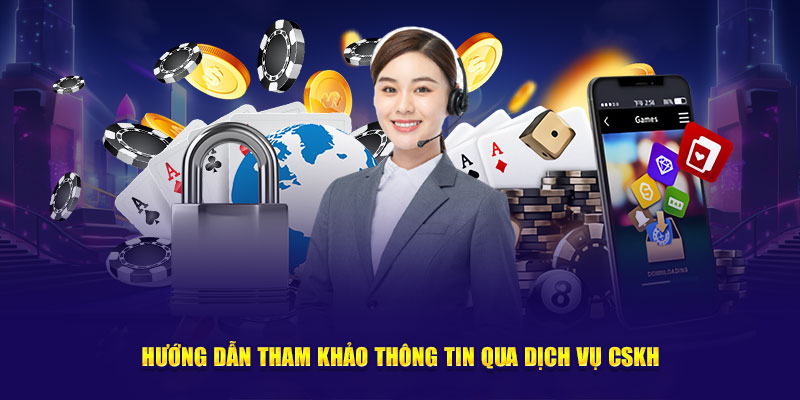 Hướng dẫn tham khảo thông tin qua dịch vụ CSKH