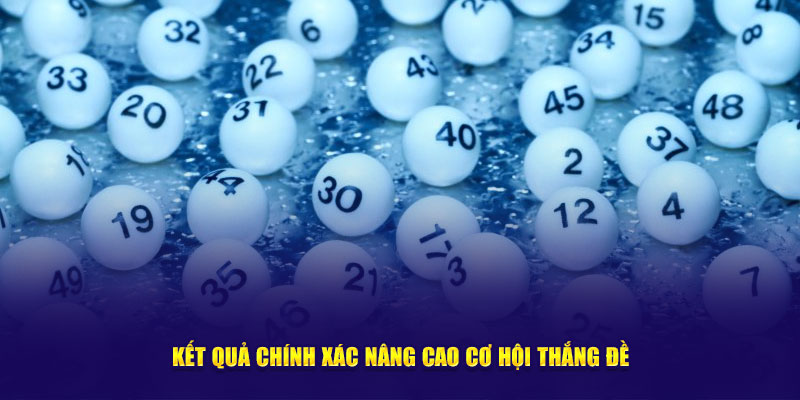 Kết quả chính xác nâng cao cơ hội thắng đề