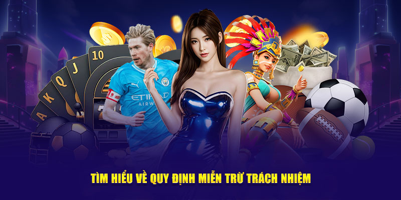 Tìm hiểu về quy định miễn trừ trách nhiệm