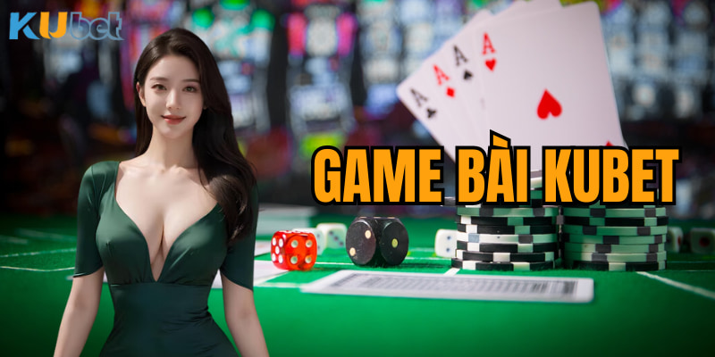 Game Bài Kubet